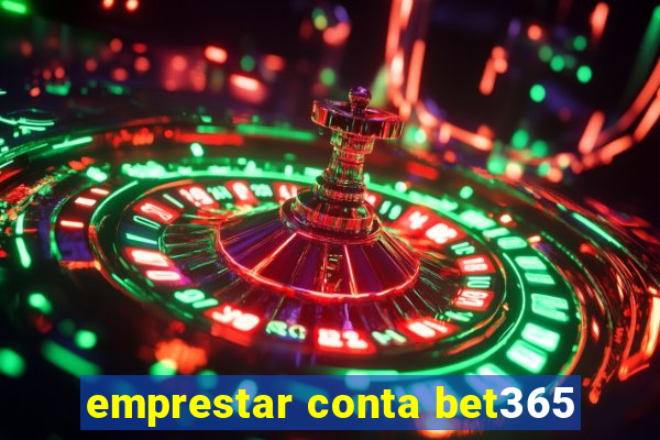 emprestar conta bet365